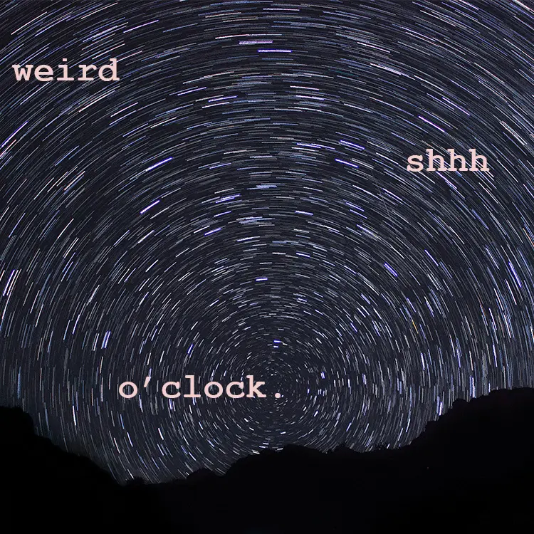 Radio show album cover of a starry night sky in the forest. 
                        Pink text reads &ldquo;weird shhh o'clock.&rdquo;